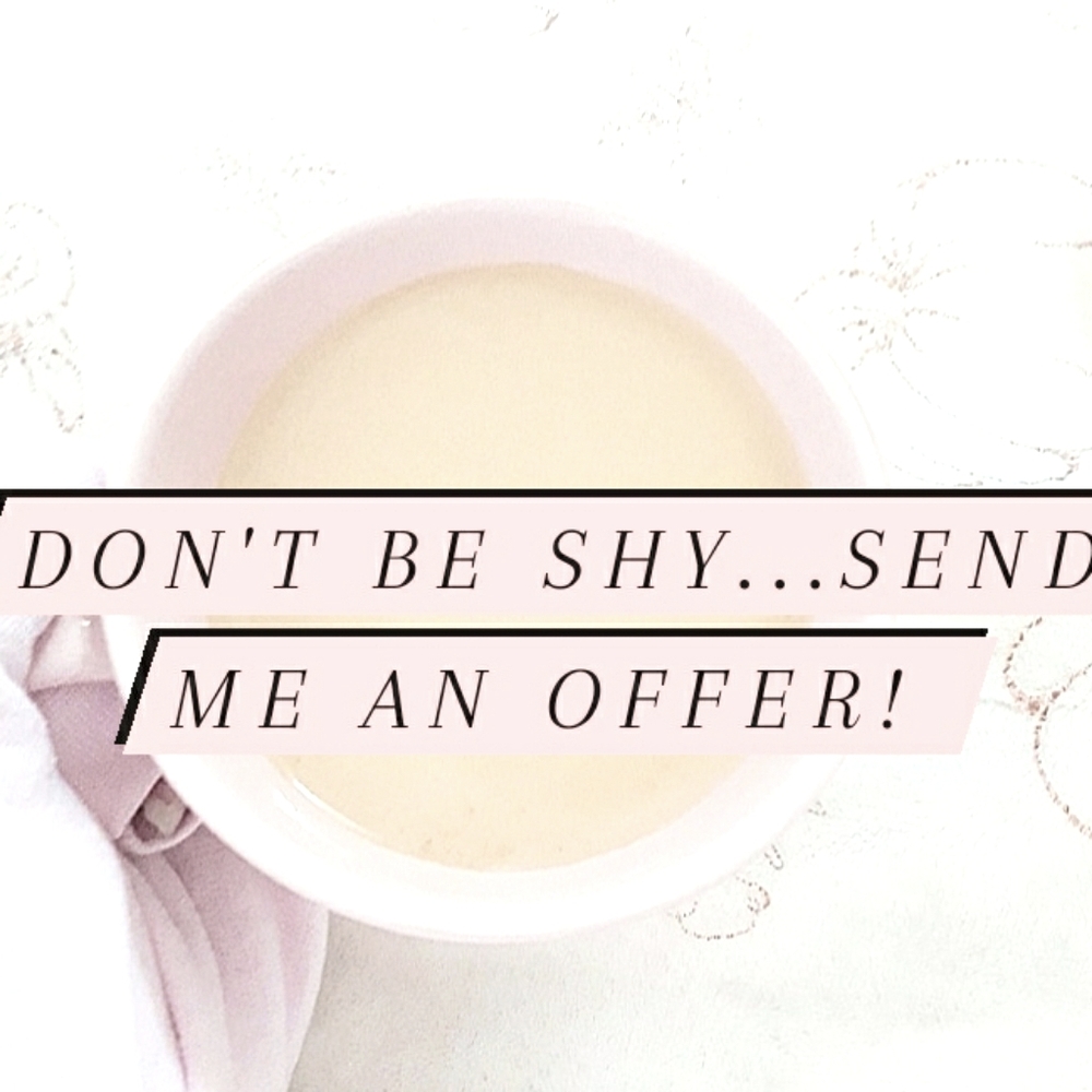 DON'T BE SHY... SEND AN OFFER!!!  💖💖💖